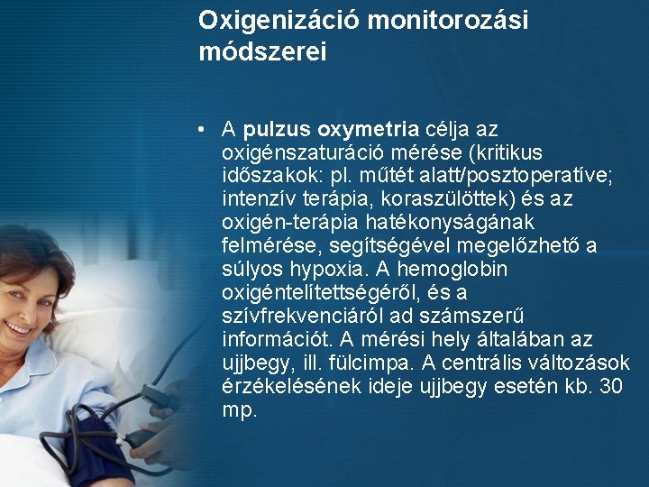 Oxigenizáció monitorozási módszerei • A pulzus oxymetria célja az oxigénszaturáció mérése (kritikus időszakok: pl.