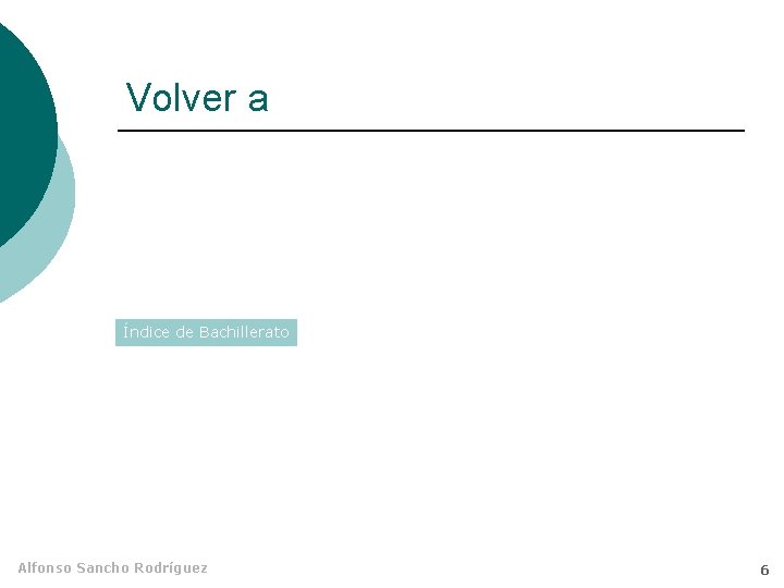 Volver a Índice de Bachillerato Alfonso Sancho Rodríguez Página principal Apuntes: Oración compleja 4 Volver a Índice de Bachillerato Alfonso Sancho Rodríguez Página principal Apuntes: Oración compleja 4