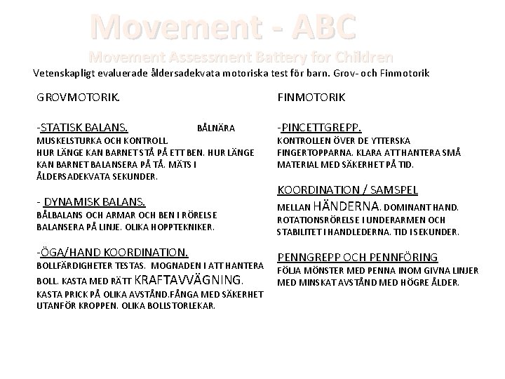 Movement - ABC Movement Assessment Battery for Children Vetenskapligt evaluerade åldersadekvata motoriska test för