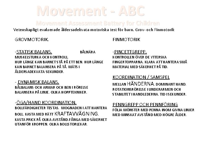 Movement - ABC Movement Assessment Battery for Children Vetenskapligt evaluerade åldersadekvata motoriska test för Movement - ABC Movement Assessment Battery for Children Vetenskapligt evaluerade åldersadekvata motoriska test för