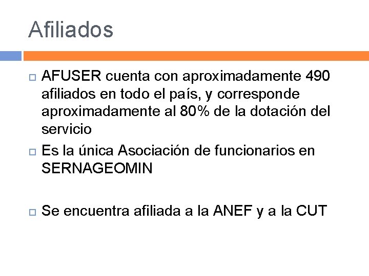 Afiliados AFUSER cuenta con aproximadamente 490 afiliados en todo el país, y corresponde aproximadamente