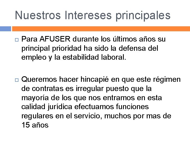 Nuestros Intereses principales Para AFUSER durante los últimos años su principal prioridad ha sido