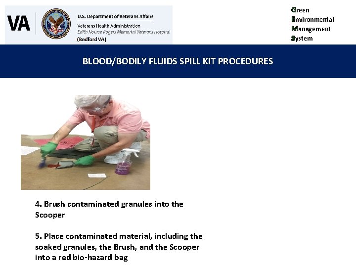 Green Environmental Management System BLOOD/BODILY FLUIDS SPILL KIT PROCEDURES 4. Brush contaminated granules into