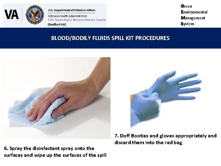 Green Environmental Management System BLOOD/BODILY FLUIDS SPILL KIT PROCEDURES 6. Spray the disinfectant spray