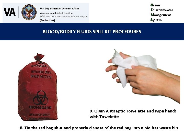Green Environmental Management System BLOOD/BODILY FLUIDS SPILL KIT PROCEDURES 9. Open Antiseptic Towelette and