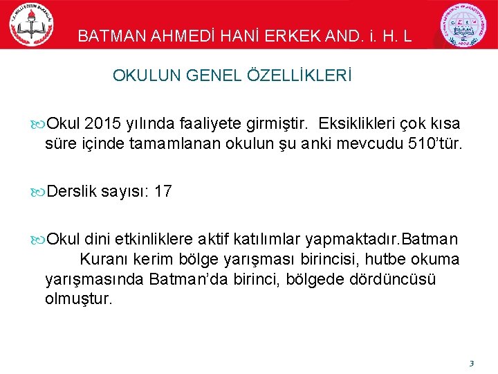 BATMAN AHMEDİ HANİ ERKEK AND. i. H. L OKULUN GENEL ÖZELLİKLERİ Okul 2015 yılında