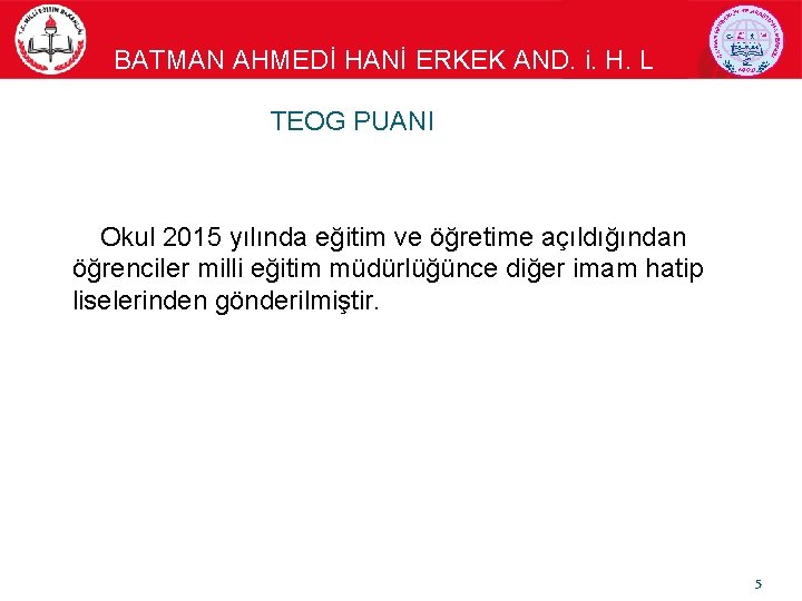 BATMAN AHMEDİ HANİ ERKEK AND. i. H. L TEOG PUANI Okul 2015 yılında eğitim