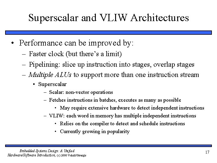 Superscalar and VLIW Architectures • Performance can be improved by: – Faster clock (but