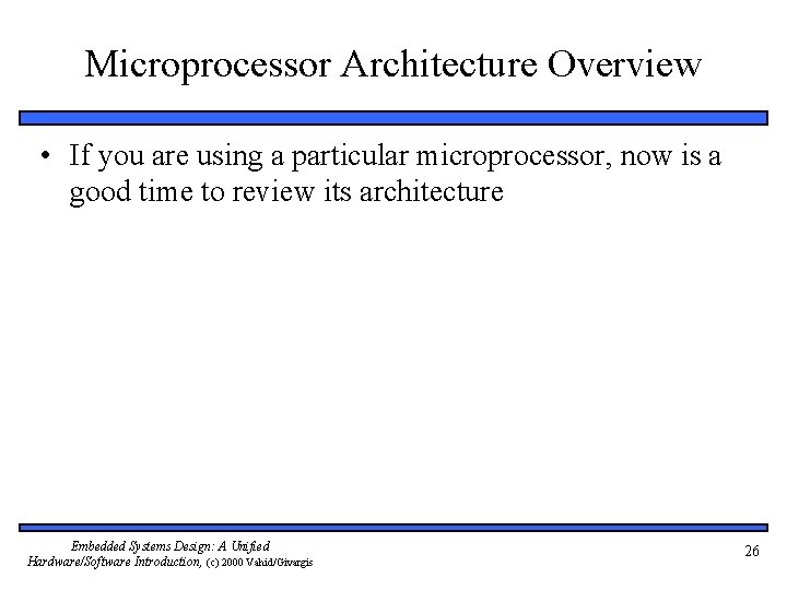 Microprocessor Architecture Overview • If you are using a particular microprocessor, now is a