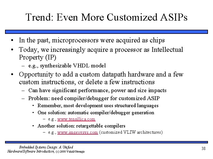Trend: Even More Customized ASIPs • In the past, microprocessors were acquired as chips