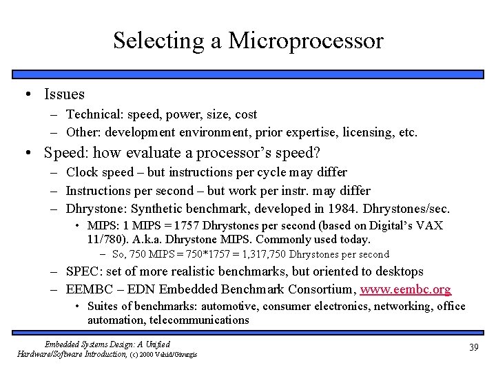 Selecting a Microprocessor • Issues – Technical: speed, power, size, cost – Other: development