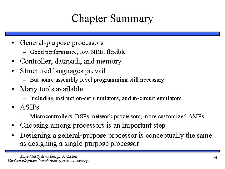 Chapter Summary • General-purpose processors – Good performance, low NRE, flexible • Controller, datapath,