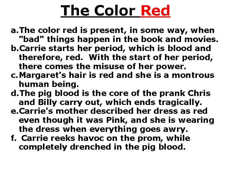 The Color Red a. The color red is present, in some way, when "bad"