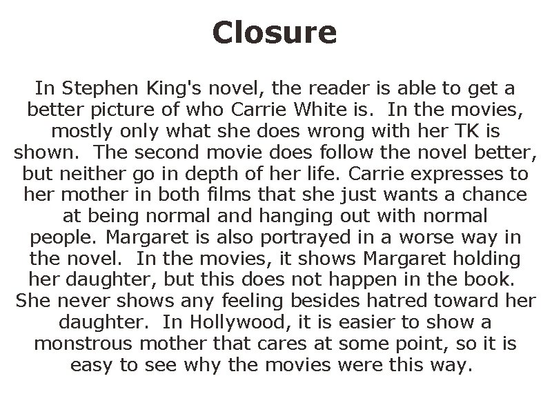 Closure In Stephen King's novel, the reader is able to get a better picture