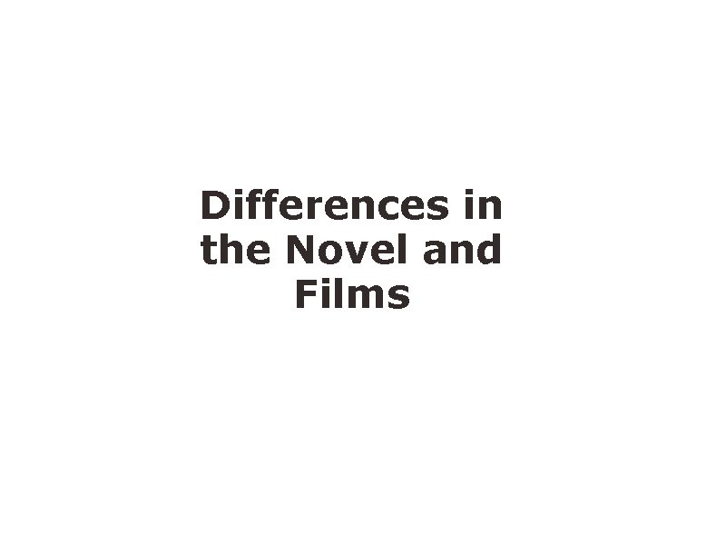 Differences in the Novel and Films 