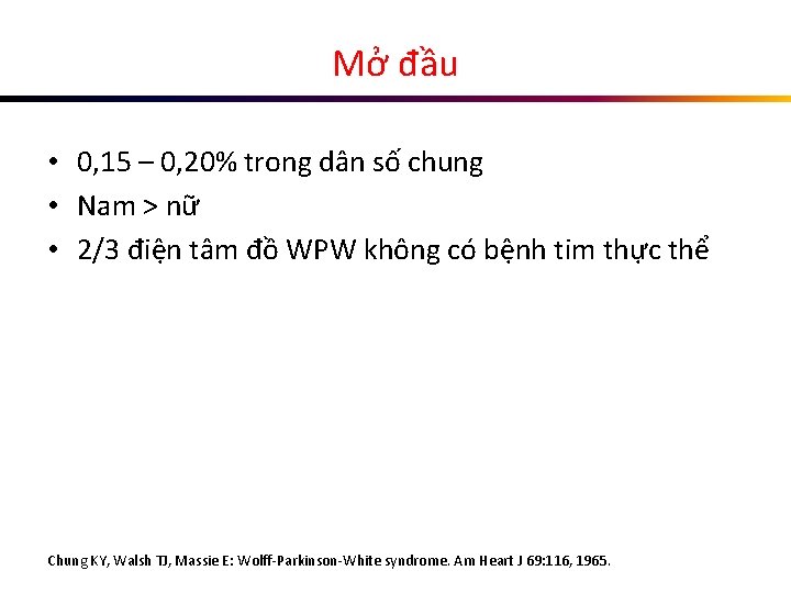 Mở đầu • 0, 15 – 0, 20% trong dân số chung • Nam