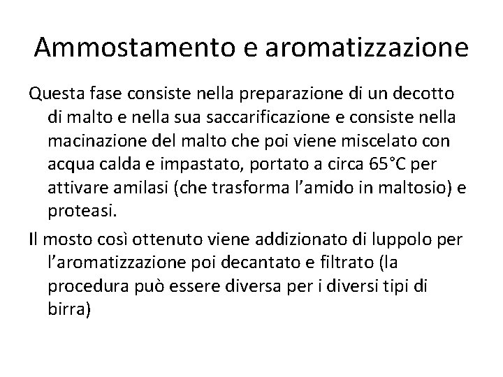 Ammostamento e aromatizzazione Questa fase consiste nella preparazione di un decotto di malto e