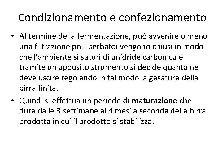 Condizionamento e confezionamento • Al termine della fermentazione, può avvenire o meno una filtrazione