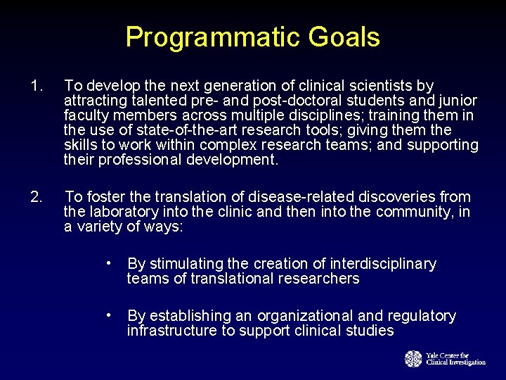Programmatic Goals 1. To develop the next generation of clinical scientists by attracting talented