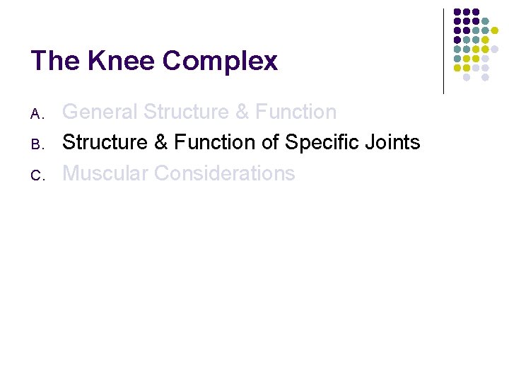 The Knee Complex A. B. C. General Structure & Function of Specific Joints Muscular