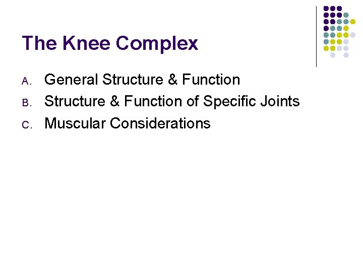 The Knee Complex A. B. C. General Structure & Function of Specific Joints Muscular