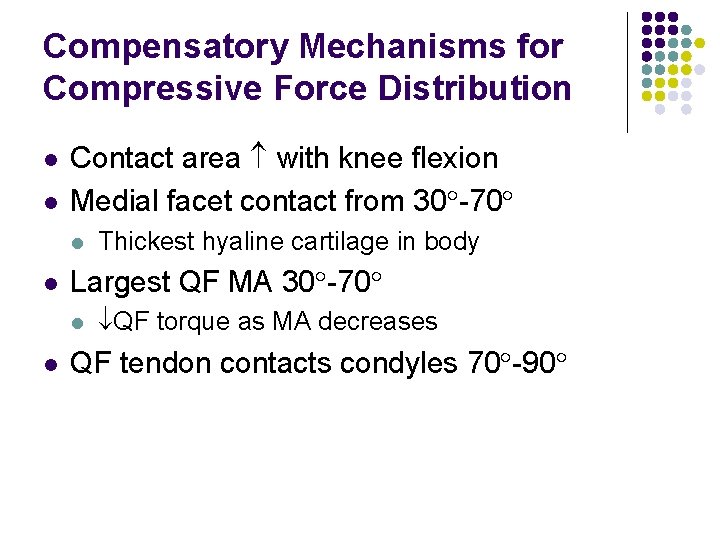 Compensatory Mechanisms for Compressive Force Distribution l l Contact area with knee flexion Medial