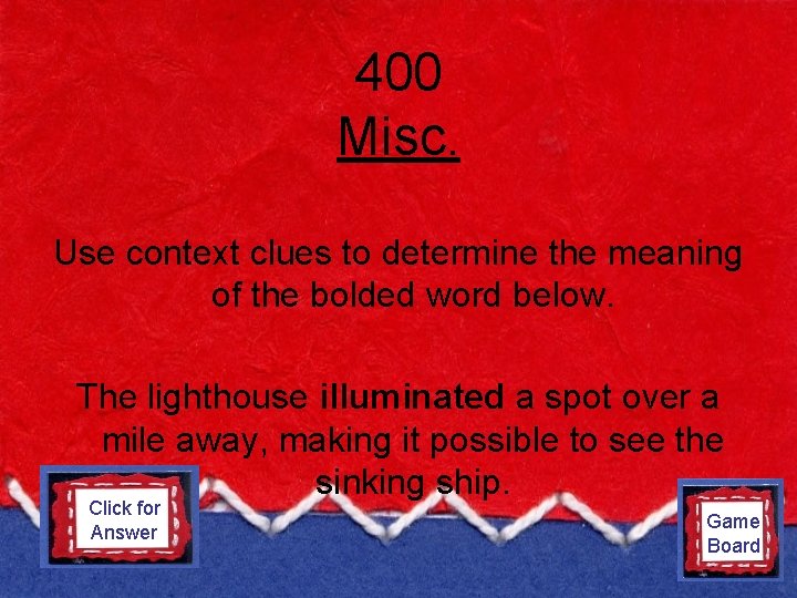 400 Misc. Use context clues to determine the meaning of the bolded word below.