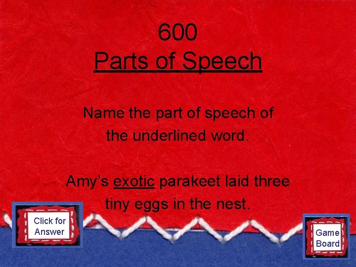 600 Parts of Speech Name the part of speech of the underlined word. Amy’s