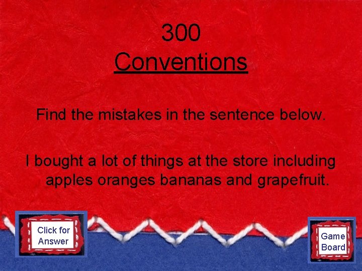 300 Conventions Find the mistakes in the sentence below. I bought a lot of