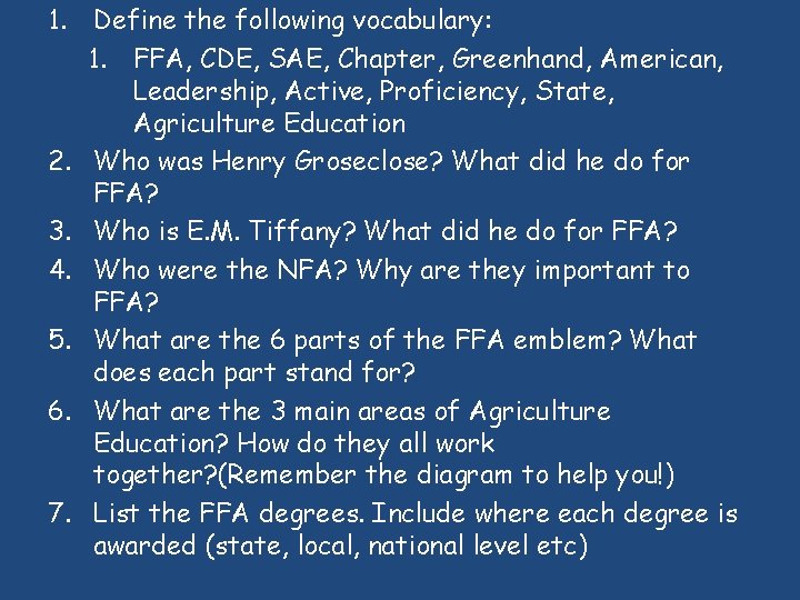 1. Define the following vocabulary: 1. FFA, CDE, SAE, Chapter, Greenhand, American, Leadership, Active,