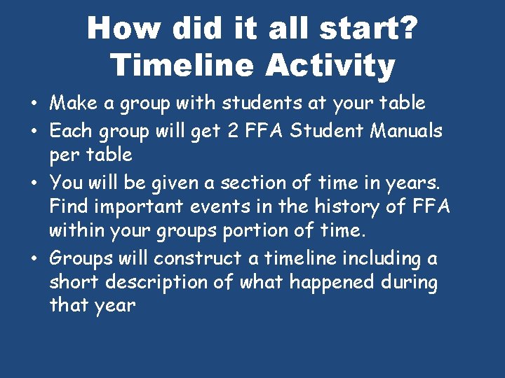 How did it all start? Timeline Activity • Make a group with students at