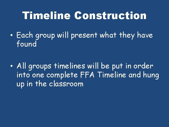 Timeline Construction • Each group will present what they have found • All groups