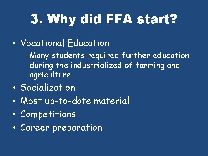 3. Why did FFA start? • Vocational Education – Many students required further education