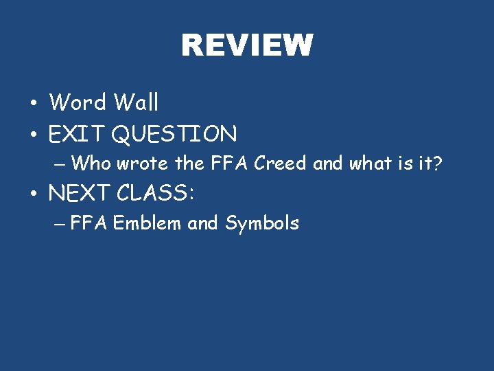 REVIEW • Word Wall • EXIT QUESTION – Who wrote the FFA Creed and