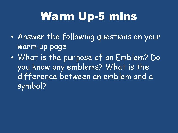 Warm Up-5 mins • Answer the following questions on your warm up page •