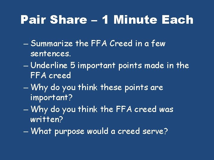 Pair Share – 1 Minute Each – Summarize the FFA Creed in a few