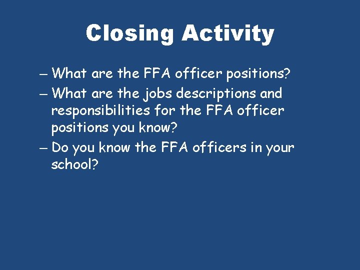 Closing Activity – What are the FFA officer positions? – What are the jobs