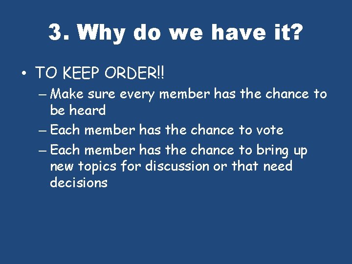 3. Why do we have it? • TO KEEP ORDER!! – Make sure every