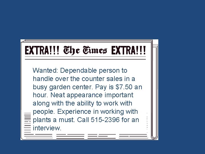 Wanted: Dependable person to handle over the counter sales in a busy garden center.