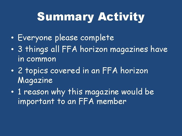Summary Activity • Everyone please complete • 3 things all FFA horizon magazines have