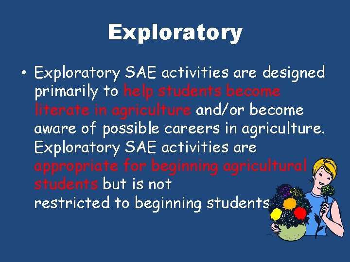 Exploratory • Exploratory SAE activities are designed primarily to help students become literate in