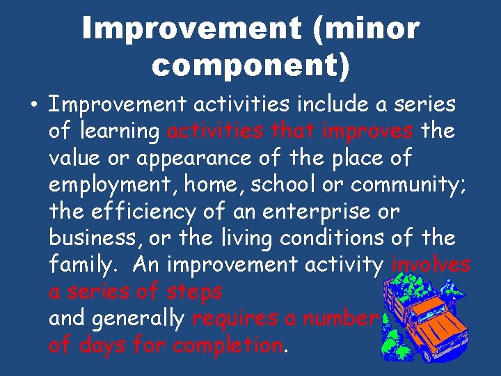 Improvement (minor component) • Improvement activities include a series of learning activities that improves