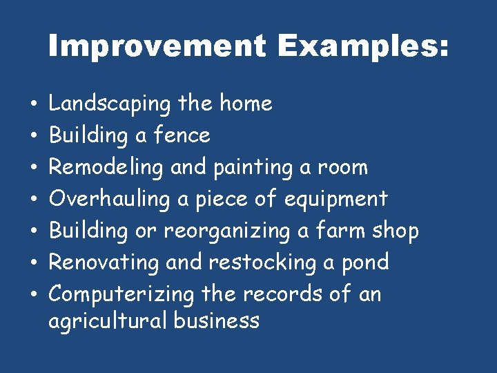 Improvement Examples: • • Landscaping the home Building a fence Remodeling and painting a