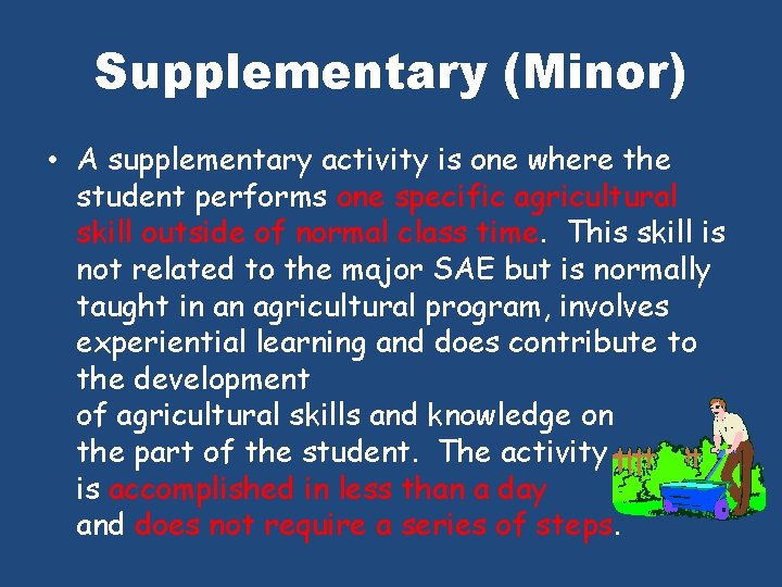 Supplementary (Minor) • A supplementary activity is one where the student performs one specific