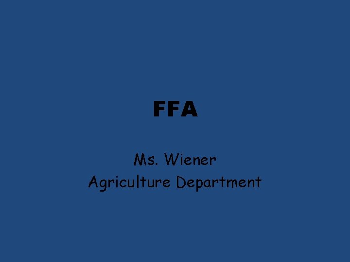 FFA Ms. Wiener Agriculture Department 