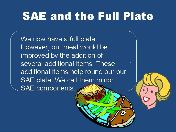 SAE and the Full Plate We now have a full plate. However, our meal