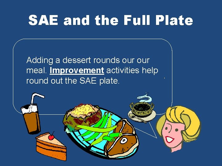 SAE and the Full Plate Adding a dessert rounds our meal. Improvement activities help