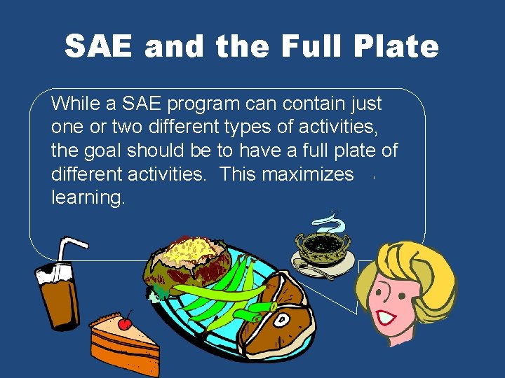 SAE and the Full Plate While a SAE program can contain just one or