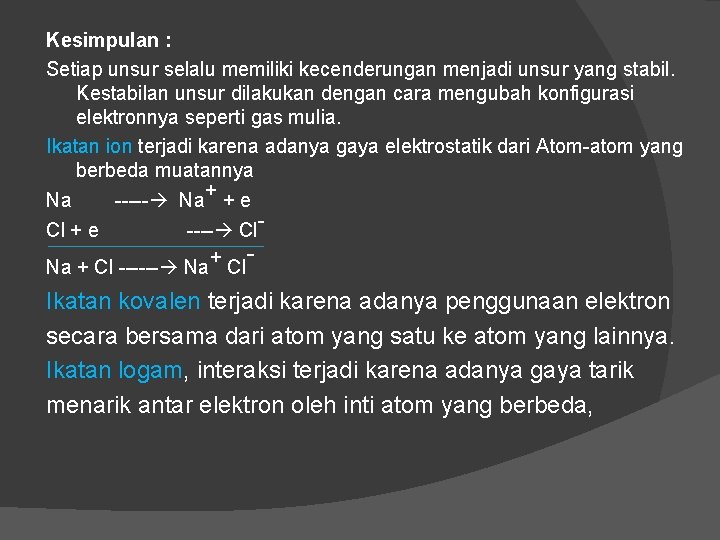 Kesimpulan : Setiap unsur selalu memiliki kecenderungan menjadi unsur yang stabil. Kestabilan unsur dilakukan