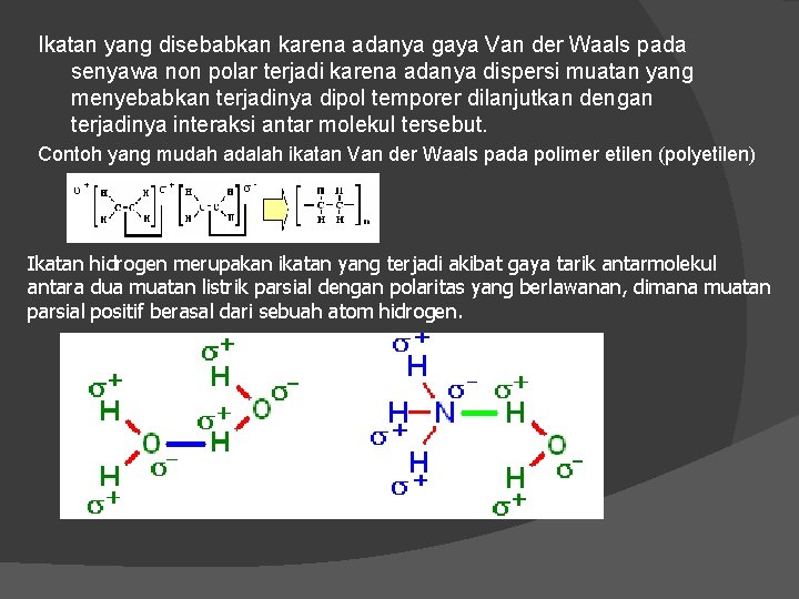 Ikatan yang disebabkan karena adanya gaya Van der Waals pada senyawa non polar terjadi